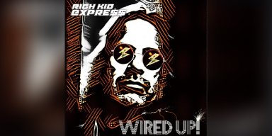 New Promo: Rich Kid Express Electrifies with New Album Wired Up! Set for Release on November 1, 2024 via Squib Kick Records!