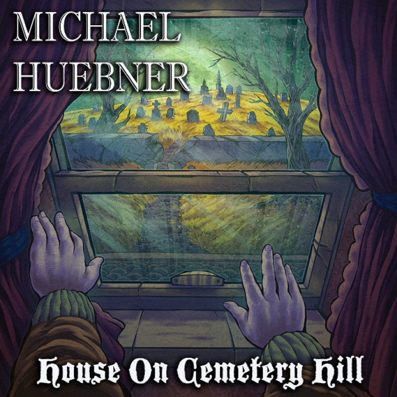 New Promo: Michael Huebner's Masterful Theme Album House On Cemetery Hill Out Now