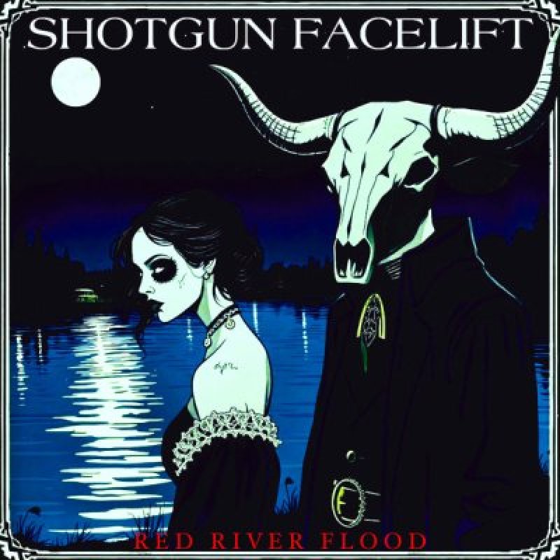 Shotgun Facelift Unleashes Third Full-Length Album Red River Flood – Out Now!