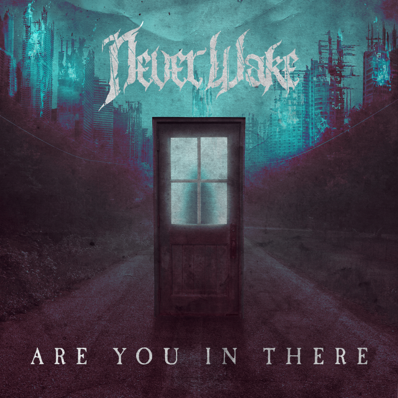 Pittsburgh rockers NeverWake release "Are You In There"