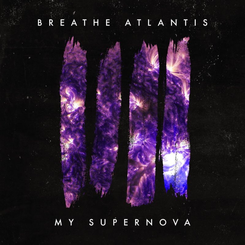 BREATHE ATLANTIS | New Single And Video 'My Supernova' Available Here!