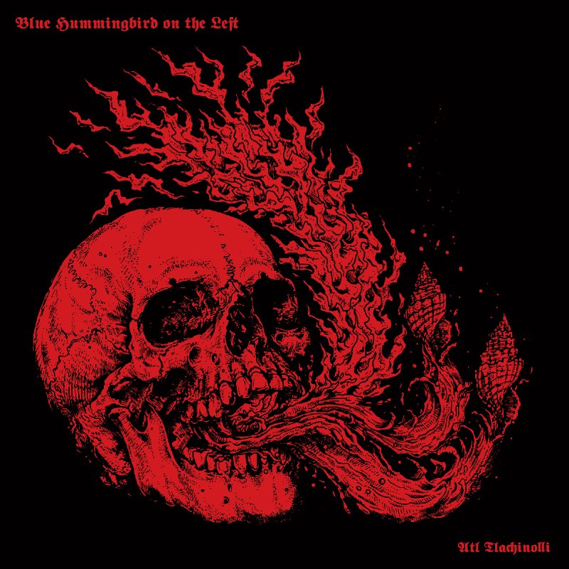 IRON BONEHEAD PRODUCTIONS, in conspiracy with Nuclear War Now! Productions and Crep&uacute;sculo Negro, is proud to present BLUE HUMMINGBIRD ON THE LEFT's long-awaited debut album, Atl Tlachinolli, on CD, vinyl LP, and cassette tape formats.