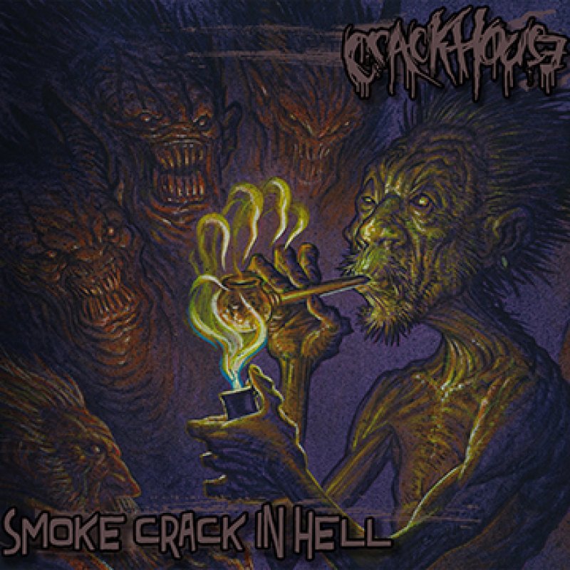 CRACK HOUSE to release "Smoke Crack In Hell" 7-Inch via Horror Pain Gore Death Productions on December 31