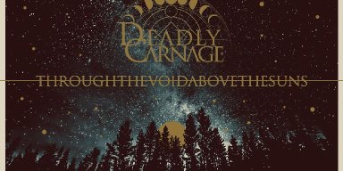 DEADLY CARNAGE’s “Through the Void, Above the Suns” is a phenomenal journey