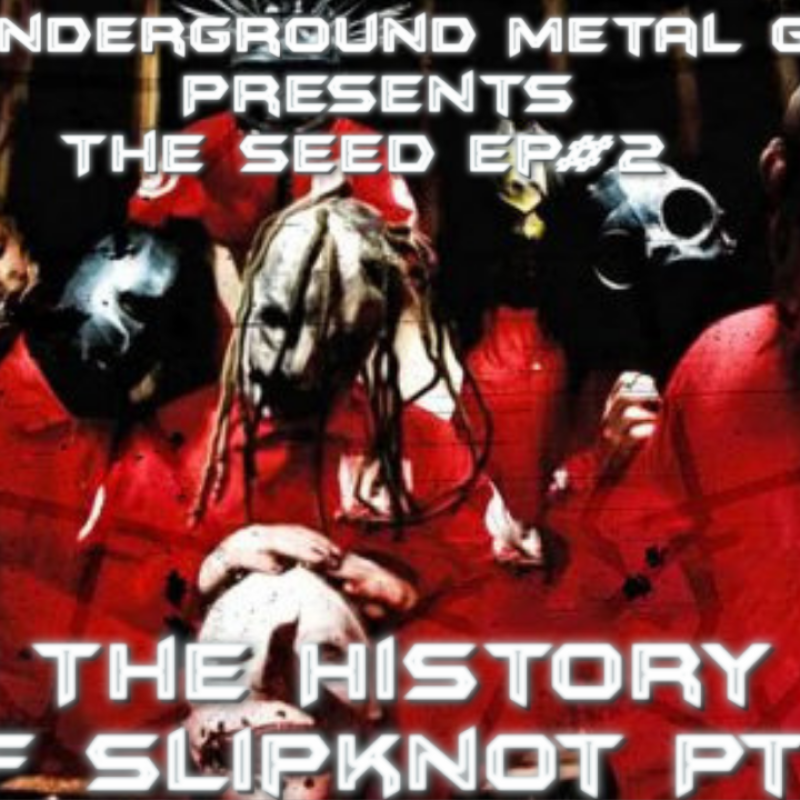 The Seed Ep#2-The History Of Slipknot Part 2
