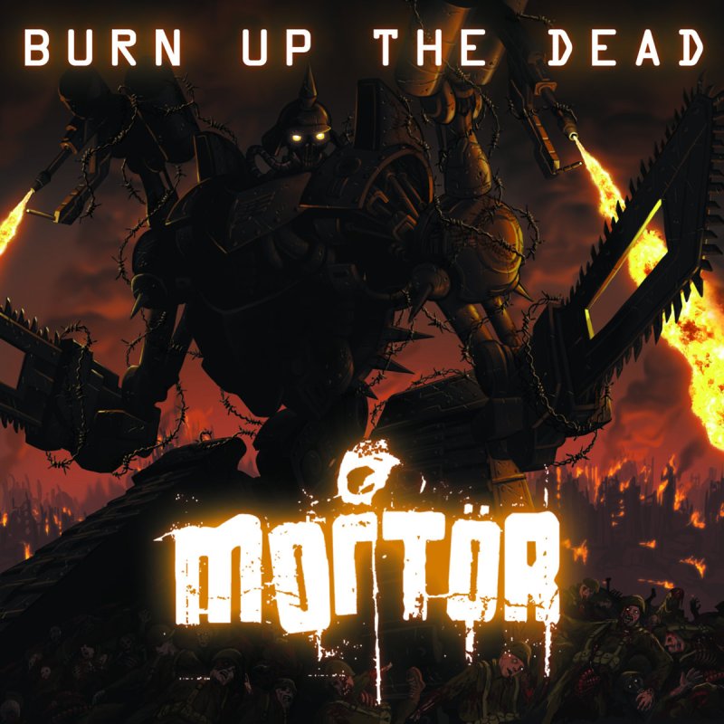 Burn Up the Dead by MORTOR