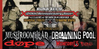 STATIC-X announces new support for select dates of the final leg of their 20th Anniversary Wisconsin Death Trip Tour / Memorial to Wayne Static!