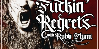 No F'n Regrets Podcast w/ Robb Flynn debuts this Wednesday
