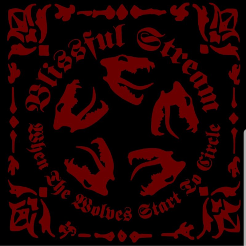 Blissful Stream &lsquo;When The Wolves Start To Circle&rsquo;