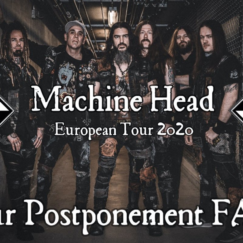 Machine Head TOUR POSTPONEMENT FAQ