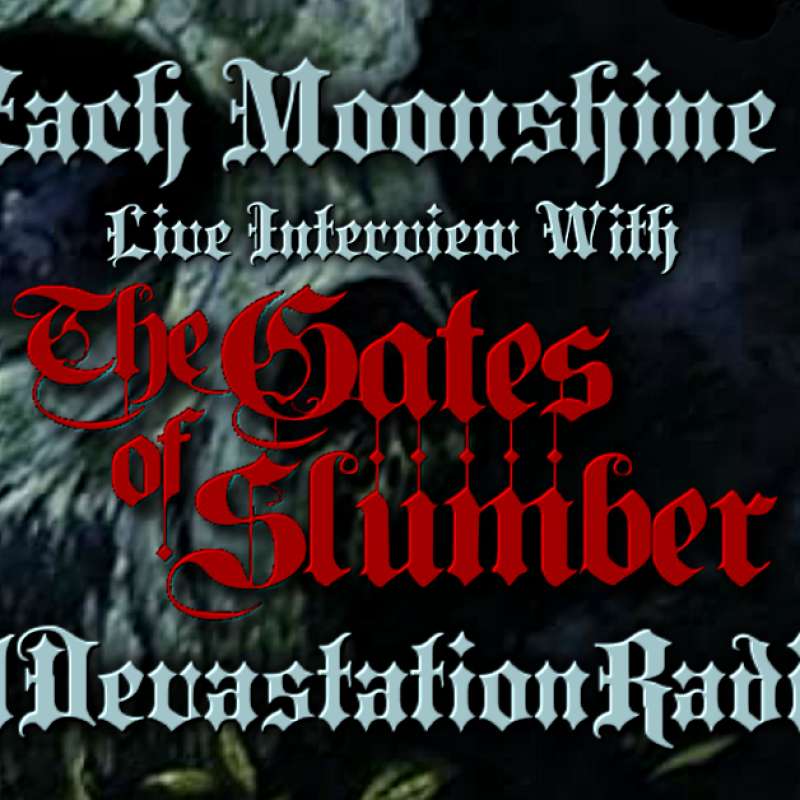 The Gates Of Slumber Will Be Live On The Zach Moonshine Show 6-12-20 10pm est