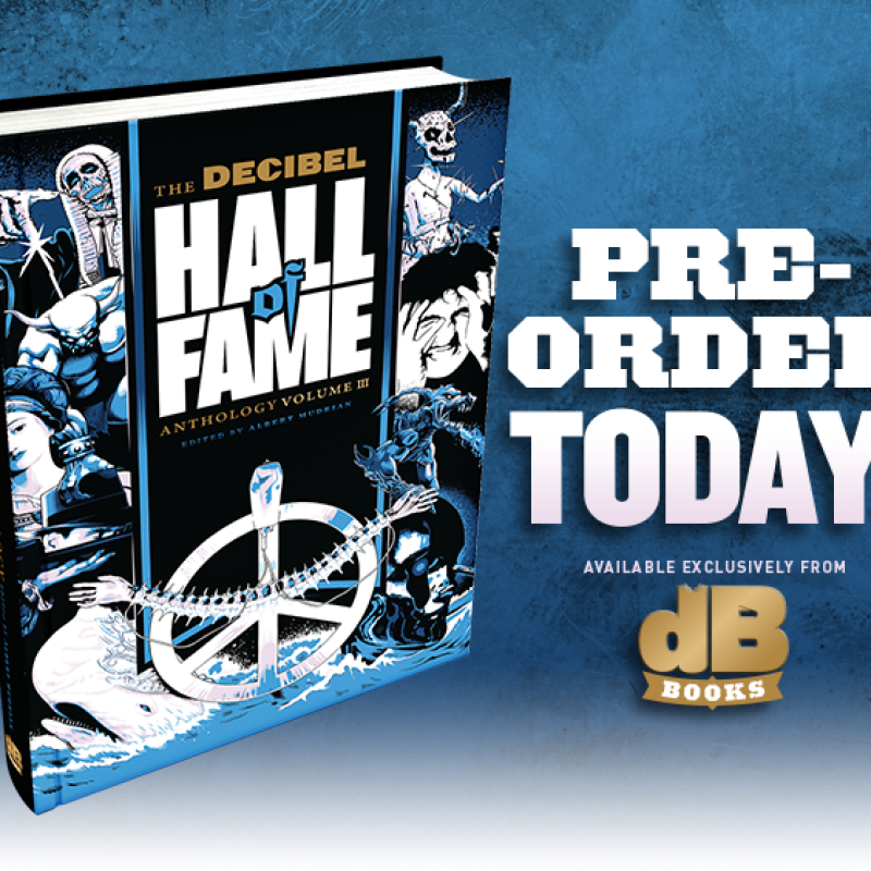 Announcing the Decibel Hall of Fame Anthology: Volume III! Pre-Orders Up Now!