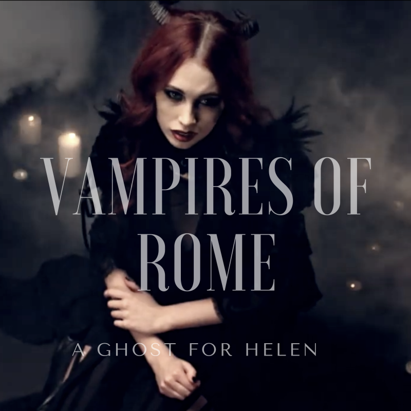 OUT &ldquo;A GHOST FOR HELEN&rdquo;, FIRST SINGLE AND VIDEO OF VAMPIRES OF ROME