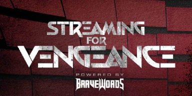 Streaming For Vengeance BraveWords Presents Your At-Home Concert Experience