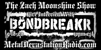 BÖNDBREAKR - Live Interview - The Zach Moonshine Show