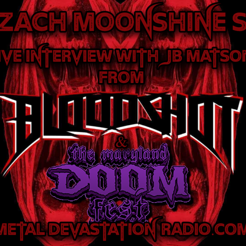 JB Matson - Bloodshot - Maryland Doom Fest - Live Interview - The Zach Moonshine Show