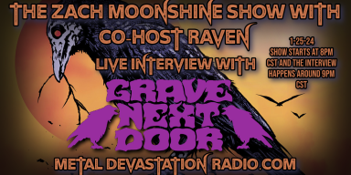 Grave Next Door - Live Interview - The Zach Moonshine Show with Co-Host Raven!