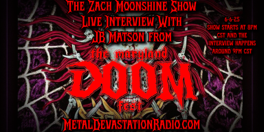 JB Matson Joins The Zach Moonshine Show for a Live Interview – The Final Maryland Doom Fest is Upon Us!