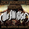 We All Rise Take Over The Zach Moonshine Show &ndash; Tonight On Metal Devastation Radio
