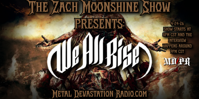 We All Rise Take Over The Zach Moonshine Show &ndash; Tonight On Metal Devastation Radio