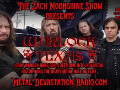 JERRY WARDEN JOINS THE ZACH MOONSHINE SHOW FOR A DEEP DIVE INTO DFW METAL HISTORY AND THE HEAVY METAL HALL OF FAME
