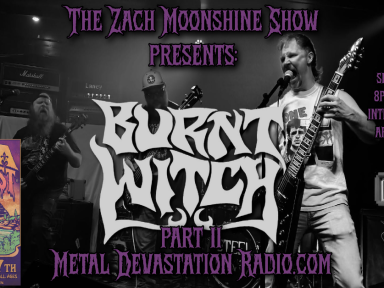 BURNT WITCH RETURNS TO THE ZACH MOONSHINE SHOW WITH WORLD PREMIERE AND A DEEP DIVE INTO DELTA DOOM FEST