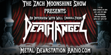 Will Carroll of Death Angel Joins The Zach Moonshine Show to Talk the "Act III" European Tour, Hectic Records, Bleeding Priest Records and More