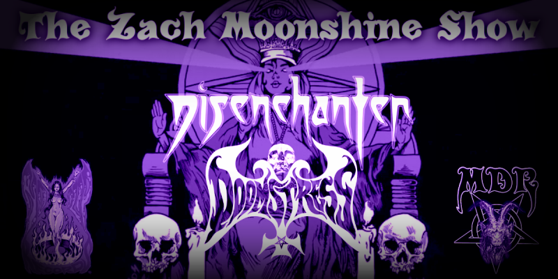Disenchanter & Doomstress Live Interviews With Zach Moonshine