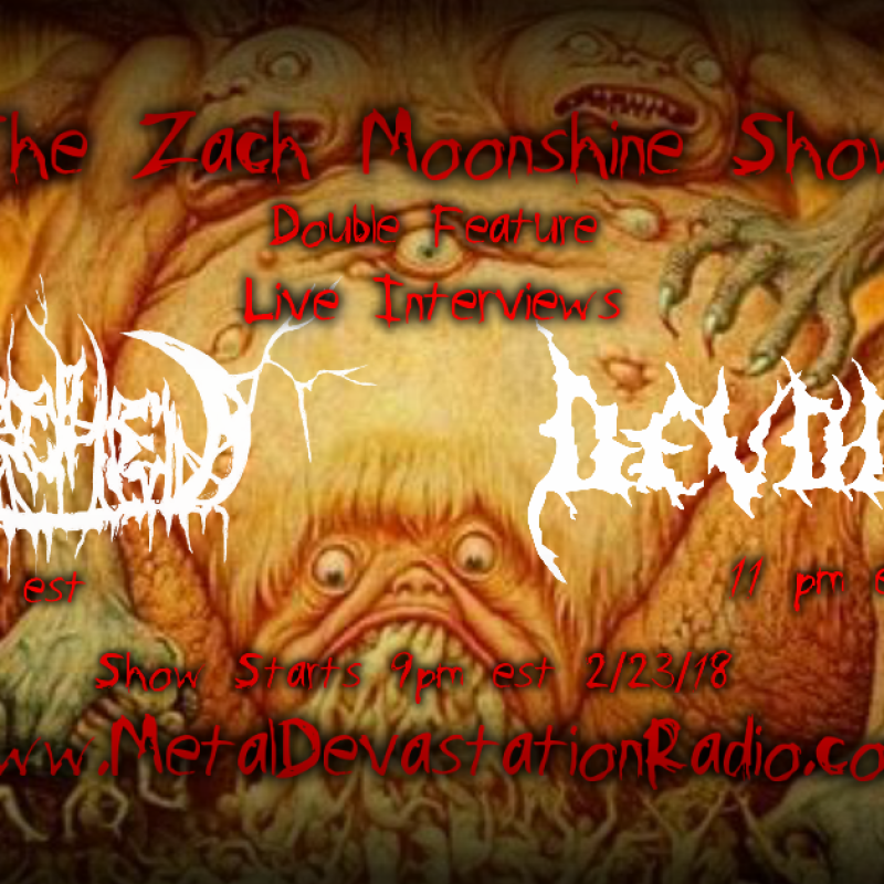 Double Feature Live Interviews With Scorched and Devourer On The Zach Moonshine Show!