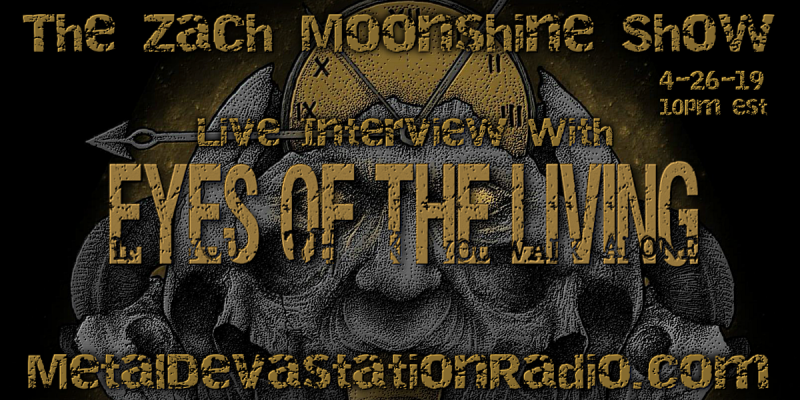 Eyes Of The Living - Live Interview - The Zach Moonshine Show