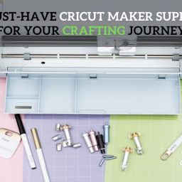 4-must-have-cricut-maker-supplies-for-your-crafting-journey