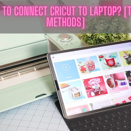 how-to-connect-cricut-to-laptop-top-3-methods