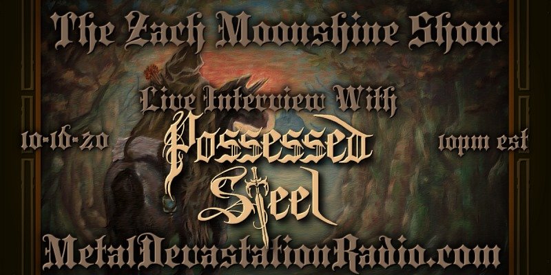 Possessed Steel - Featured Interview & The Zach Moonshine Show