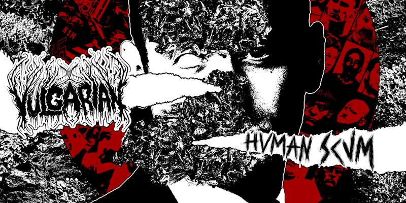 New Music; Vulgarian - Human Scum self released Release: 30 October 2020