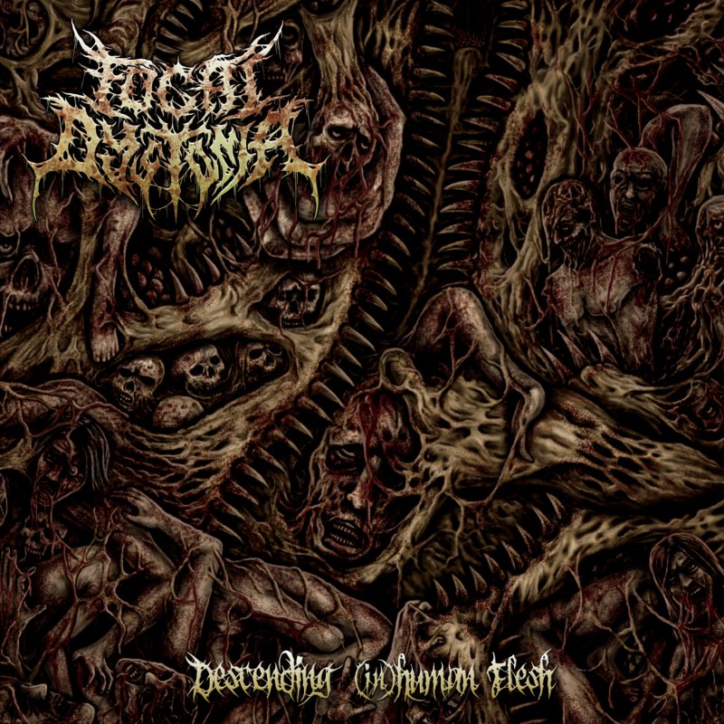 Focal Dystonia - Descending (in)human Flesh Feel The Ferocity Of 12 International Vocalists Who Unite To Unleash Brutal Death Metal Hell!