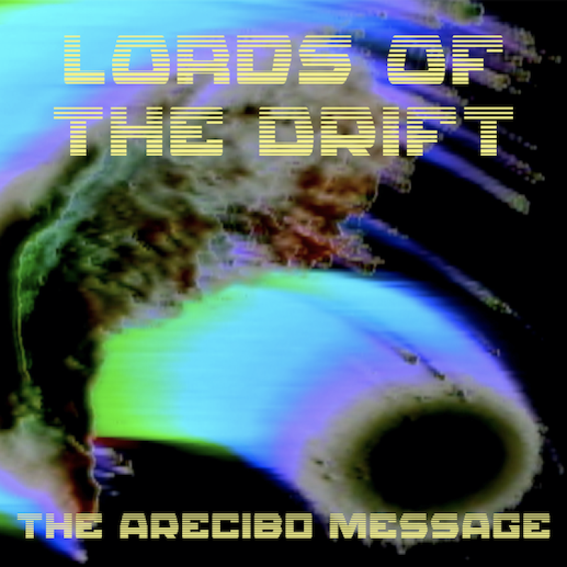 DRONE SUPERGROUP, LORDS OF THE DRIFT, ANNOUNCES EPIC SPACE ODYSSEY "THE ARECIBO MESSAGE" OUT NOV 20TH