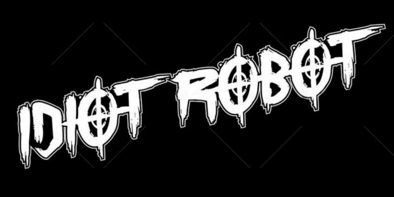 Idiot Robot - Idiot Robot - Featured At Planet Mosh!