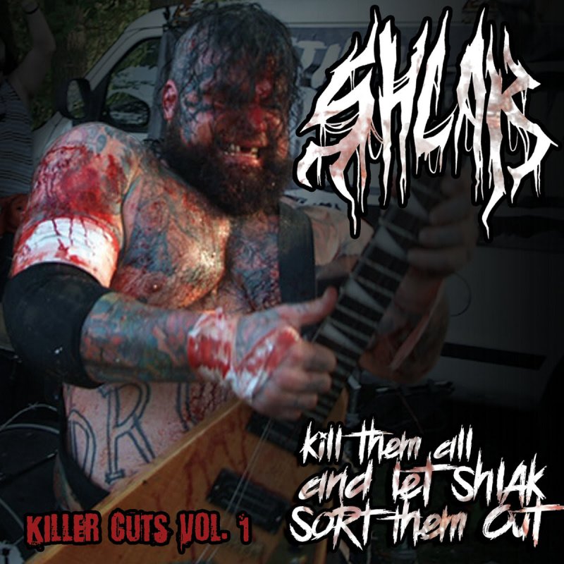 New Promo Materials From Horror Pain Gore Death: SHLAK "Kill Them All And Let SHLAK Sort Them Out: Killer Cuts Vol. 1" (out December 4th)