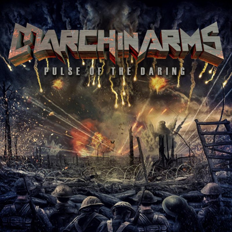 MARCH IN ARMS Album 'Pulse of the Daring' Out Now and Streaming!