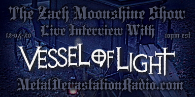 Vessel Of Light - Featured Interview & The Zach Moonshine Show