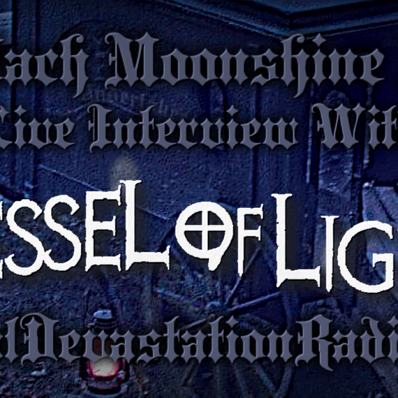 Vessel Of Light - Featured Interview & The Zach Moonshine Show