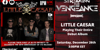 LITTLE CAESAR - LIVE STREAM PERFORMANCE OF DEBUT ALBUM TO AIR ON STREAMING FOR VENGEANCE THIS SAT.