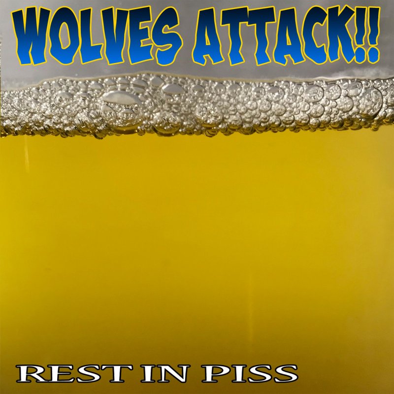 WOLVES ATTACK!! "Rest In Piss" (out January 29th)