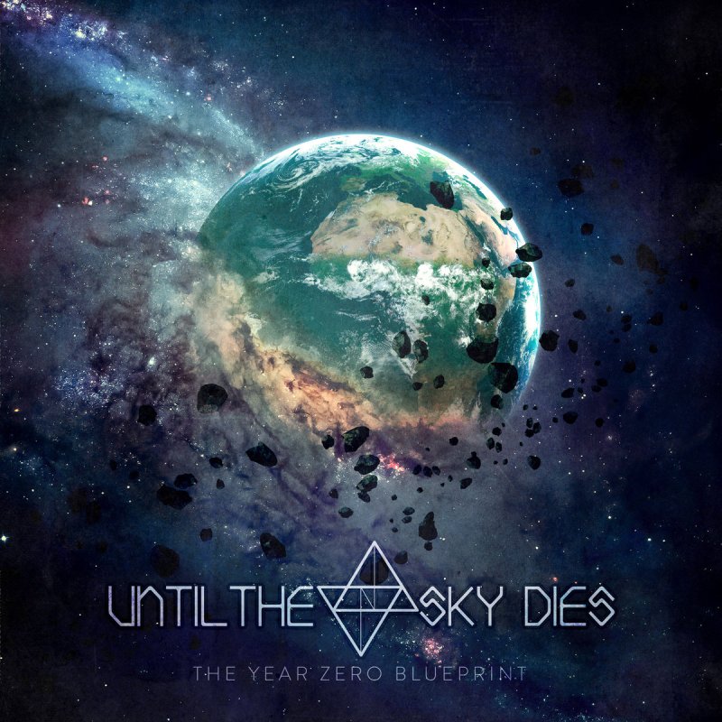 Until The Sky Dies’ debut, The Year Zero Blueprint