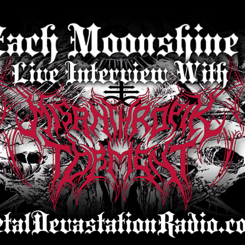 Misanthropik Torment - Featured Interview & The Zach Moonshine Show