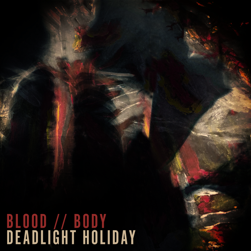 New Promo: Deadlight Holiday - "Blood And Body" Single (Industrial/Rock)