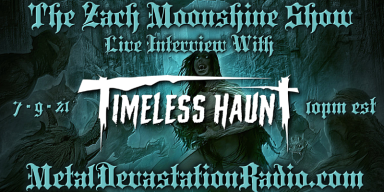 Timeless Haunt - Featured Interview & The Zach Moonshine Show