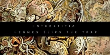 Out This Week: INTERSTITIA - Hermes Slips The Trap Promo From Earsplit PR And Pax Aeternum
