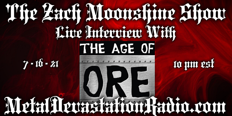 The Age Of Ore - Featured Interview & The Zach Moonshine Show