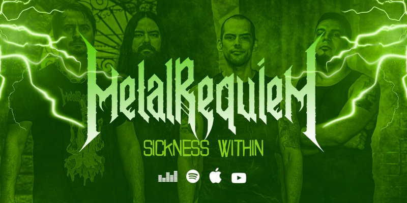 Metal Requiem - Sickness Within - Featured At BATHORY ́zine!